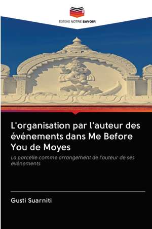 L'organisation par l'auteur des événements dans Me Before You de Moyes de Gusti Suarniti