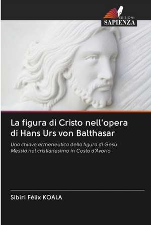 La figura di Cristo nell'opera di Hans Urs von Balthasar de Sibiri Félix Koala