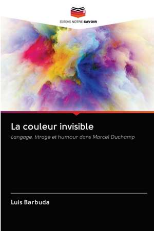 La couleur invisible de Luis Barbuda