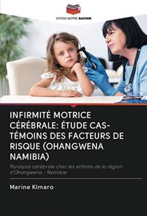 INFIRMITÉ MOTRICE CÉRÉBRALE: ÉTUDE CAS-TÉMOINS DES FACTEURS DE RISQUE (OHANGWENA NAMIBIA) de Marine Kimaro