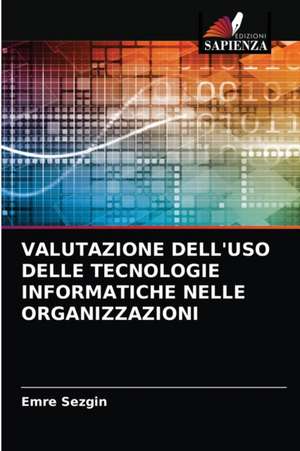 VALUTAZIONE DELL'USO DELLE TECNOLOGIE INFORMATICHE NELLE ORGANIZZAZIONI de Emre Sezgin