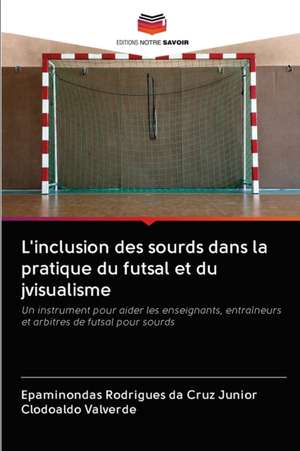 L'inclusion des sourds dans la pratique du futsal et du jvisualisme de Epaminondas Rodrigues Da Cruz Junior