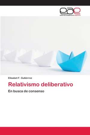 Relativismo deliberativo de Elisabet F. Gutiérrez