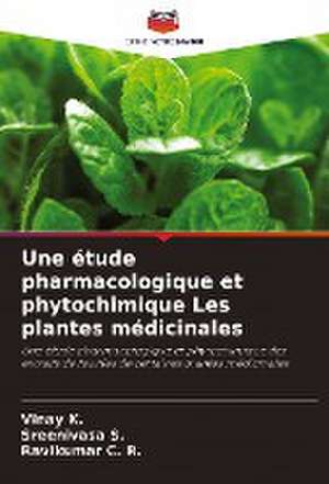 Une étude pharmacologique et phytochimique Les plantes médicinales de Vinay K.