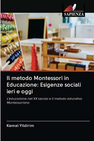 Il metodo Montessori in Educazione: Esigenze sociali ieri e oggi de Kemal Yildirim