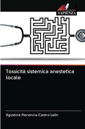 Tossicità sistemica anestetica locale de Agustina Florencia Castro Lalín