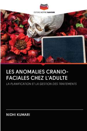 LES ANOMALIES CRANIO-FACIALES CHEZ L'ADULTE de Nidhi Kumari