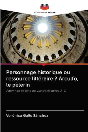 Personnage historique ou ressource littéraire ? Arculfo, le pèlerin de Verónica Gallo Sánchez