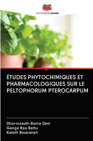 ÉTUDES PHYTOCHIMIQUES ET PHARMACOLOGIQUES SUR LE PELTOPHORUM PTEROCARPUM de Dharmasoth Rama Devi