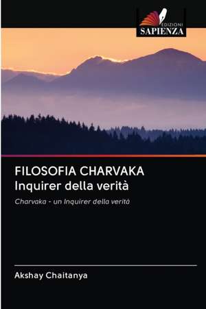 FILOSOFIA CHARVAKA Inquirer della verità de Akshay Chaitanya