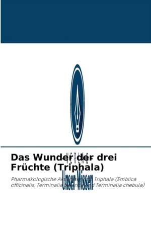 Das Wunder der drei Früchte (Triphala) de Vinod Kumar