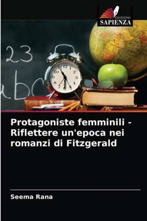 Protagoniste femminili - Riflettere un'epoca nei romanzi di Fitzgerald de Seema Rana