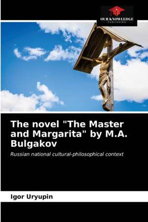 The novel "The Master and Margarita" by M.A. Bulgakov de Igor Uryupin