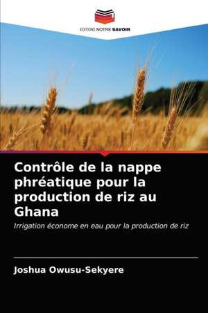 Contrôle de la nappe phréatique pour la production de riz au Ghana de Joshua Owusu-Sekyere