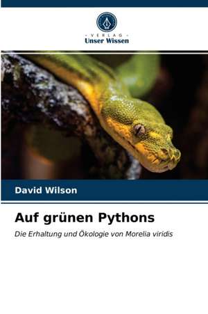 Auf grünen Pythons de David Wilson