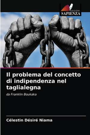 Il problema del concetto di indipendenza nel taglialegna de Célestin Désiré Niama