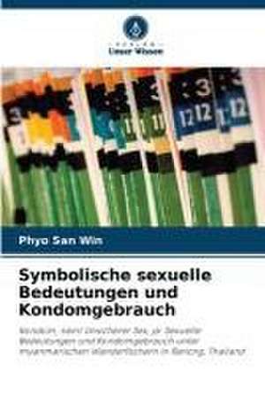 Symbolische sexuelle Bedeutungen und Kondomgebrauch de Phyo San Win