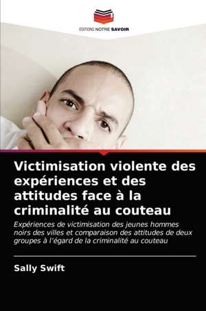 Victimisation violente des expériences et des attitudes face à la criminalité au couteau de Sally Swift