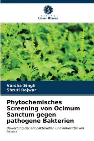 Phytochemisches Screening von Ocimum Sanctum gegen pathogene Bakterien de Varsha Singh