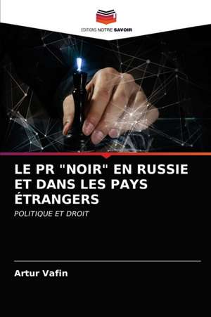 LE PR "NOIR" EN RUSSIE ET DANS LES PAYS ÉTRANGERS de Artur Vafin