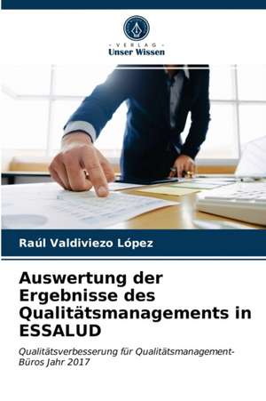 Auswertung der Ergebnisse des Qualitätsmanagements in ESSALUD de Raúl Valdiviezo López