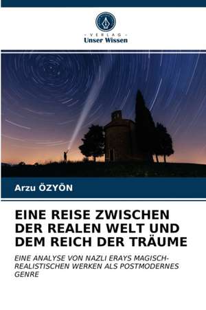 EINE REISE ZWISCHEN DER REALEN WELT UND DEM REICH DER TRÄUME de Arzu Özyön