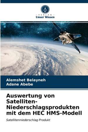 Auswertung von Satelliten-Niederschlagsprodukten mit dem HEC HMS-Modell de Alemshet Belayneh