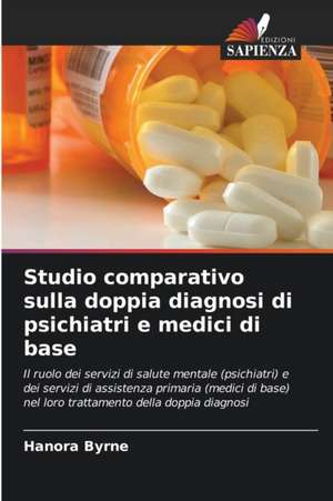 Studio comparativo sulla doppia diagnosi di psichiatri e medici di base de Hanora Byrne