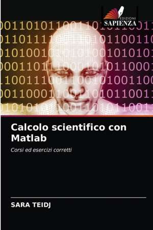 Calcolo scientifico con Matlab de Sara Teidj