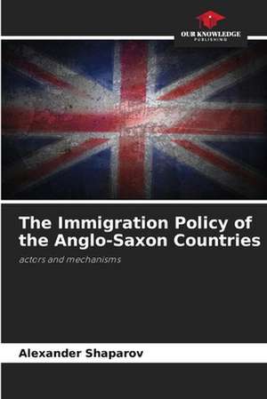 The Immigration Policy of the Anglo-Saxon Countries de Alexander Shaparov