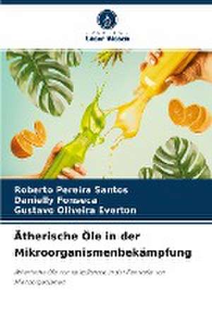 Ätherische Öle in der Mikroorganismenbekämpfung de Roberto Pereira Santos