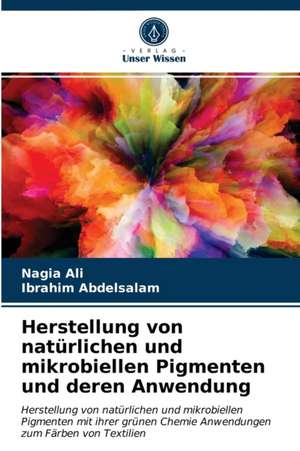 Herstellung von natürlichen und mikrobiellen Pigmenten und deren Anwendung de Nagia Ali