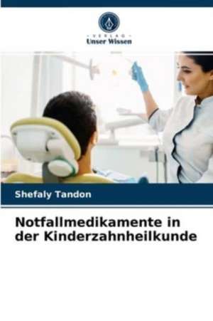 Notfallmedikamente in der Kinderzahnheilkunde de Shefaly Tandon