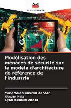 Modélisation des menaces de sécurité sur le modèle d'architecture de référence de l'industrie de Muhammad Amman Zaheer