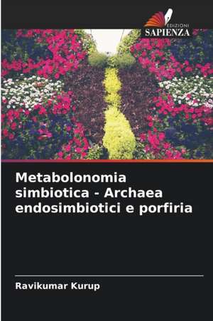 Metabolonomia simbiotica - Archaea endosimbiotici e porfiria de Ravikumar Kurup