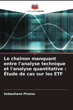 Le chaînon manquant entre l'analyse technique et l'analyse quantitative : Étude de cas sur les ETF de Sebastiano Piraino