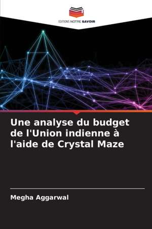 Une analyse du budget de l'Union indienne à l'aide de Crystal Maze de Megha Aggarwal