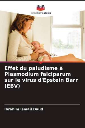 Effet du paludisme à Plasmodium falciparum sur le virus d'Epstein Barr (EBV) de Ibrahim Ismail Daud