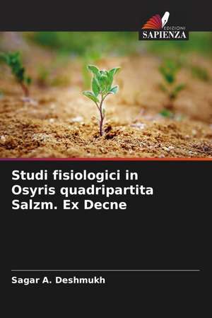 Studi fisiologici in Osyris quadripartita Salzm. Ex Decne de Sagar A. Deshmukh