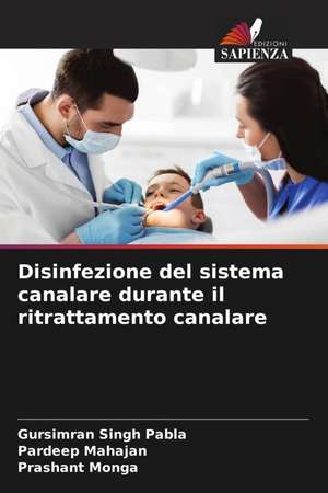 Disinfezione del sistema canalare durante il ritrattamento canalare de Gursimran Singh Pabla