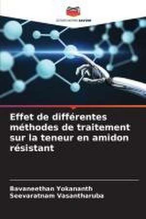 Effet de différentes méthodes de traitement sur la teneur en amidon résistant de Bavaneethan Yokananth