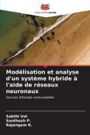 Modélisation et analyse d'un système hybride à l'aide de réseaux neuronaux de Sakthi Vel