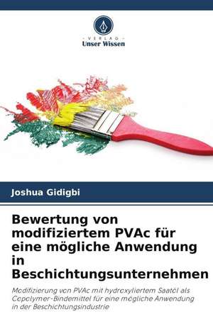 Bewertung von modifiziertem PVAc für eine mögliche Anwendung in Beschichtungsunternehmen de Joshua Gidigbi