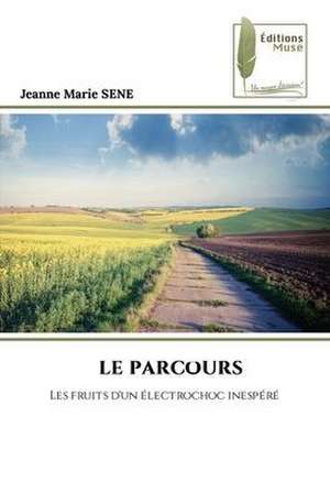 LE PARCOURS de Jeanne Marie Sene