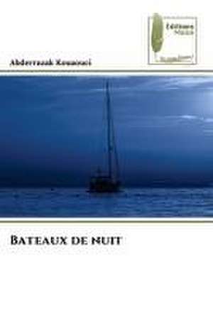 Bateaux de nuit de Abderrazak Kouaouci