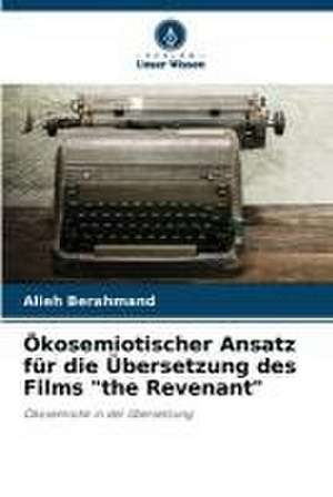 Ökosemiotischer Ansatz für die Übersetzung des Films "the Revenant" de Alieh Berahmand