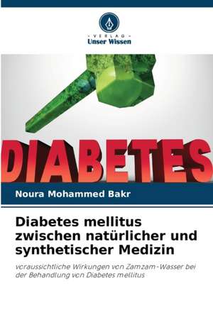 Diabetes mellitus zwischen natürlicher und synthetischer Medizin de Noura Mohammed Bakr