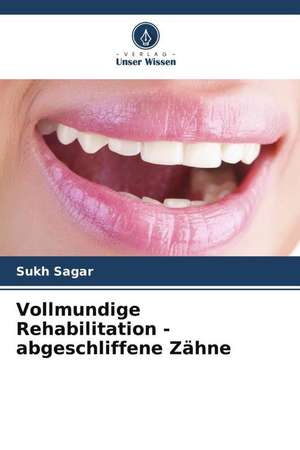 Vollmundige Rehabilitation - abgeschliffene Zähne de Sukh Sagar