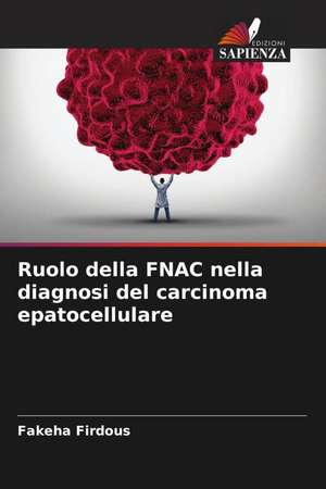 Ruolo della FNAC nella diagnosi del carcinoma epatocellulare de Fakeha Firdous