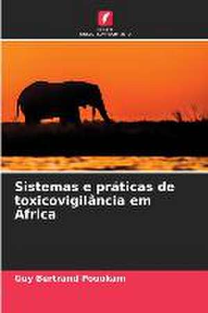 Sistemas e práticas de toxicovigilância em África de Guy Bertrand Pouokam